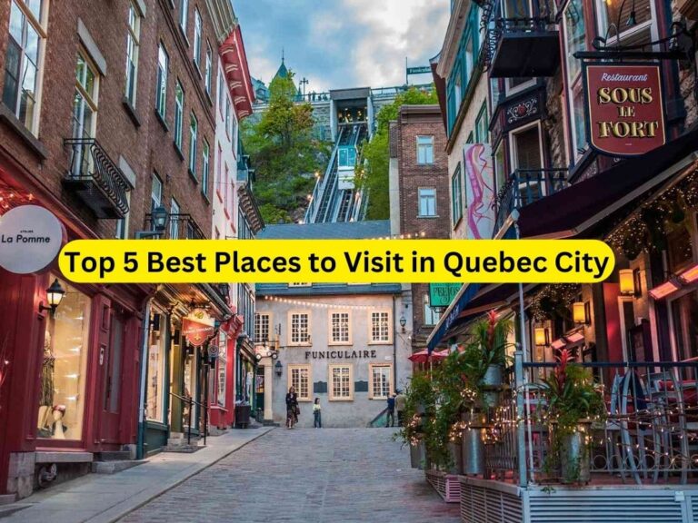 Top 5 Best Places to Visit in Quebec City