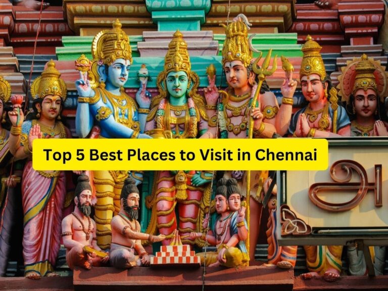 Top 5 Best Places to Visit in Chennai