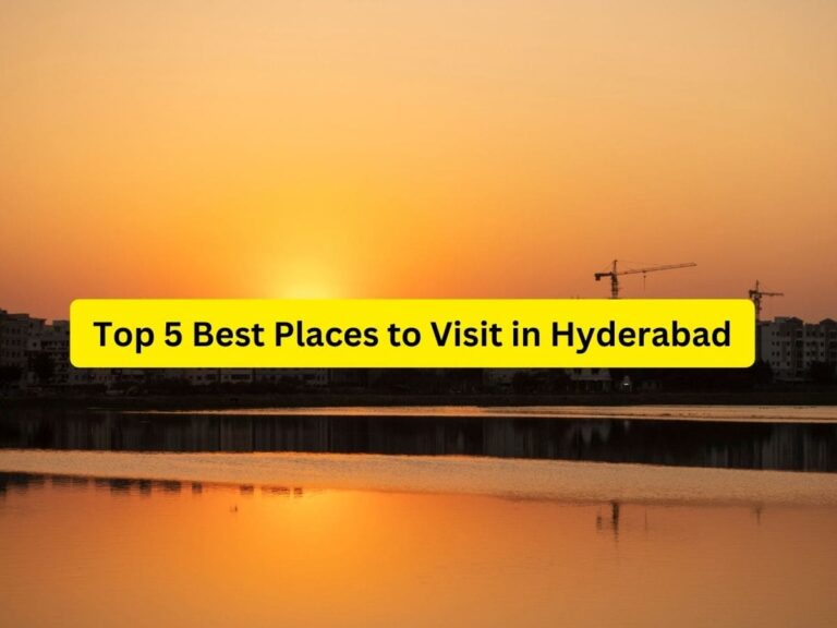 Top 5 Best Places to Visit in Hyderabad